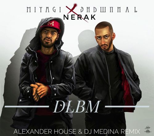 Miyagi & , NERAK - DLBM (Alexander House & Dj Medina Radio Remix) [2018].mp3