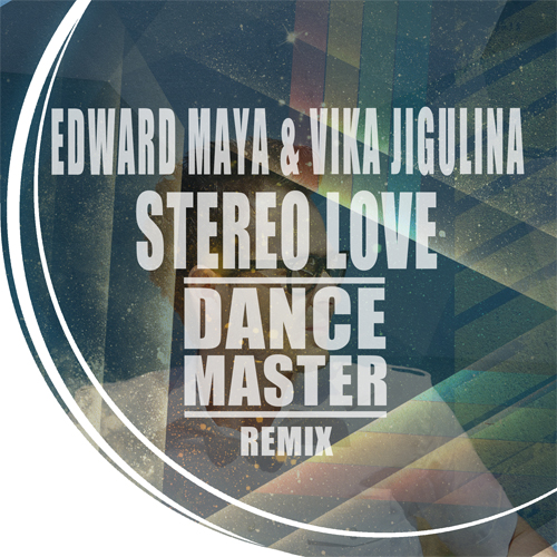 Edward Maya & Vika Jigulina - Stereo Love (Dance Master Remix) [2018]