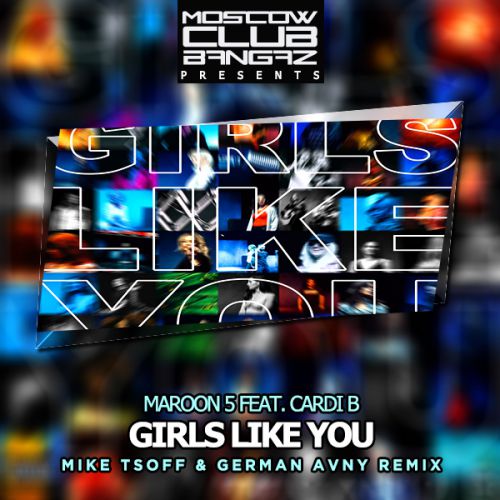 Maroon 5 feat. Cardi B - Girls Like You (Mike Tsoff & German Avny Radio Edit).mp3