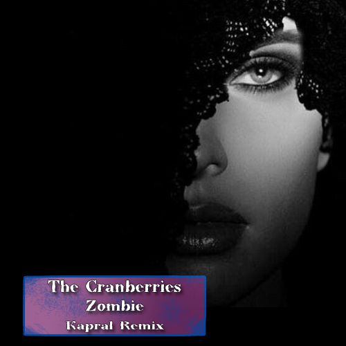 The Cranberries - Zombie (Kapral Remix).mp3