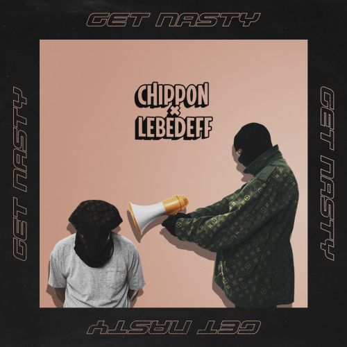 Chippon x Lebedeff - Get Nasty [2018]