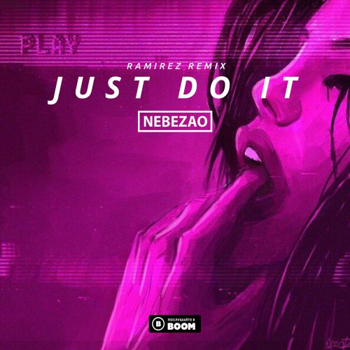 Nebezao - Just Do It (Ramirez Party-X Remix).mp3