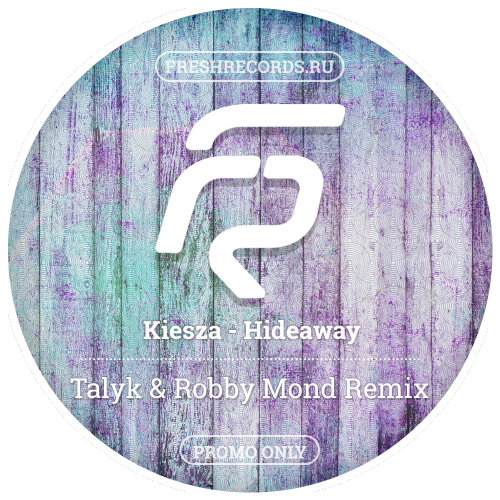Kiesza - Hideaway (Talyk & Robby Mond Remix) [2018]