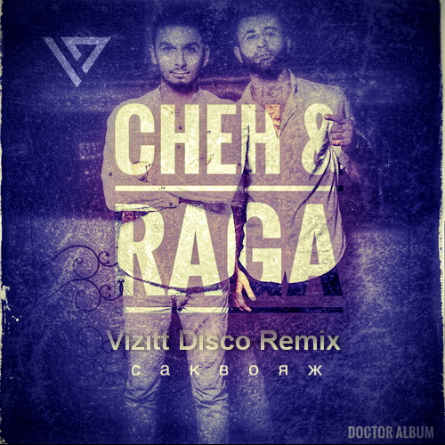 CHEH & RAGA -  (Vizitt Disco Remix).mp3