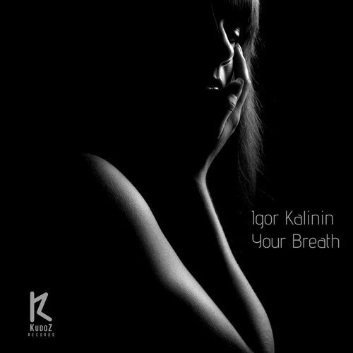 Igor Kalinin - Your Breath (Original Mix) [2018]