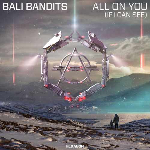 Bali Bandits - All On You (If I Can See) (Extended Mix) [Hexagon].mp3