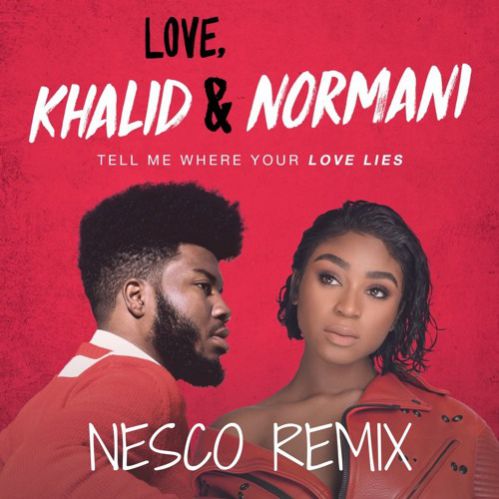 Khalid & Normani - Love Lies (Nesco Remix).mp3