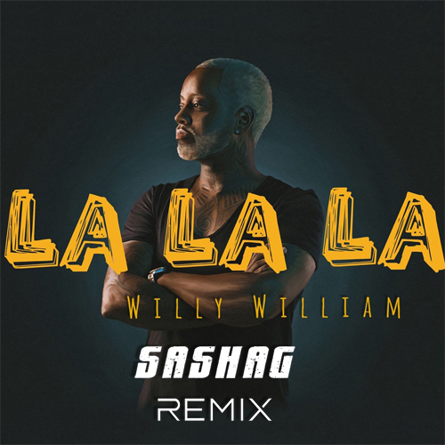 Willy William - La La La (Sashag Remix) [2018]