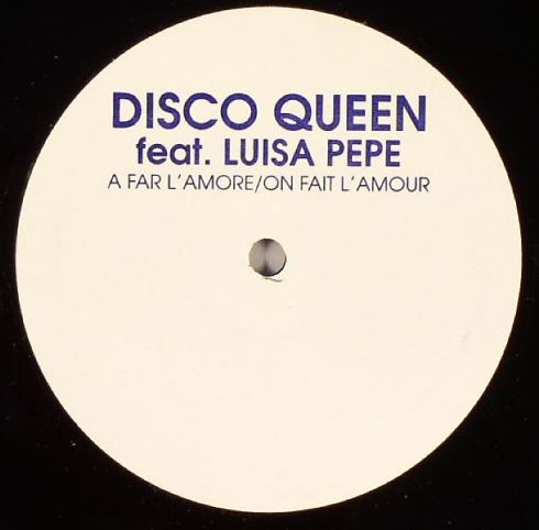 Disco Queen feat. Luisa Pepe - A Far L'Amore; On Fait L'Amour [2006]