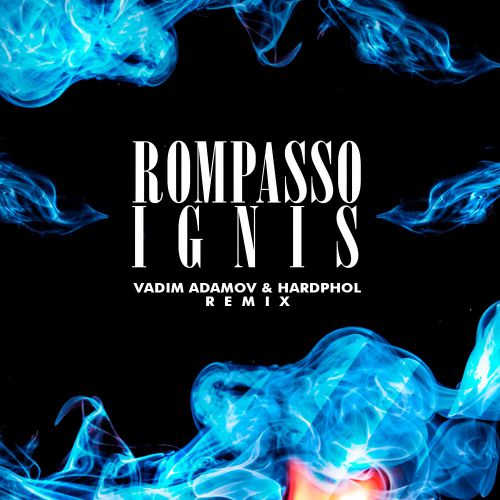 Rompasso  Ignis (Vadim Adamov & Hardphol Remix).mp3