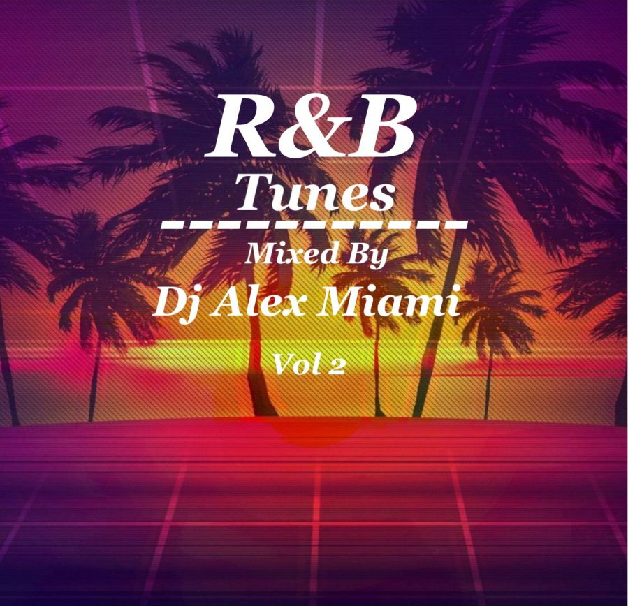 [House , Hip-Hop , R&B ] Dj Alex Miami - R&B Tunes Vol 2