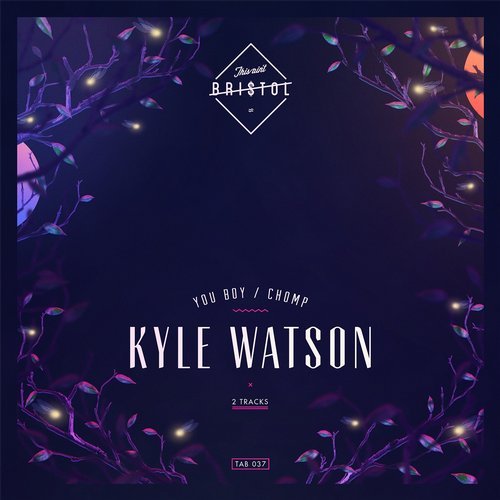Kyle Watson, Kylah Jasmine - You Boy; Chomp (Original Mix's) [2018]