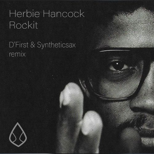 Herbie Hancock - Rockit (D'First & Syntheticsax Remix) [2018]