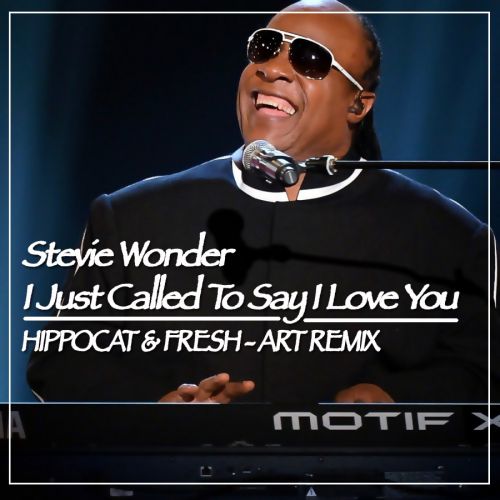 Stevie Wonder - I Just Called To Say I Love You (Hippocat & Fresh-Art Remix).mp3