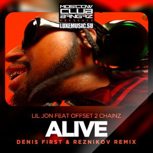 Lil Jon Feat Offset 2 Chainz - Alive (Denis First & Reznikov Remix).mp3