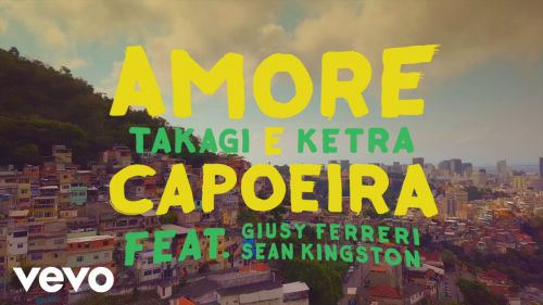 Takagi & Ketra, Giusy Ferreri & Sean Kingston - Amore E Capoeira [2018]