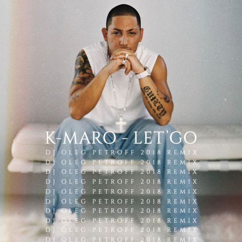 K-Maro - Let's Go (Dj Oleg Petroff Remix) [2018]