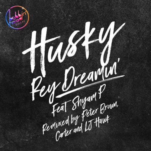 Husky feat. Shyam P - Rey Dreamin' (Lj Hawk Refixxx) [Bobbin Head Music].mp3
