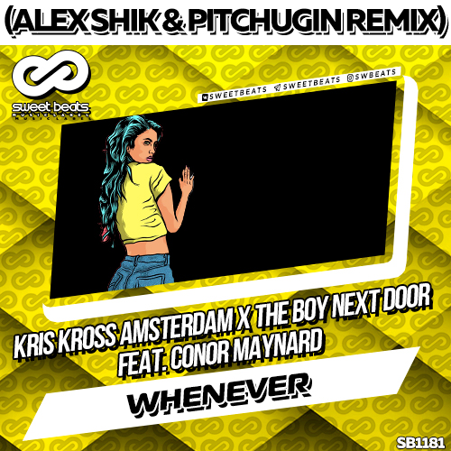 Kris Kross Amsterdam x The Boy Next Door feat. Conor Maynard - Whenever (Alex Shik & Pitchugin Remix).mp3