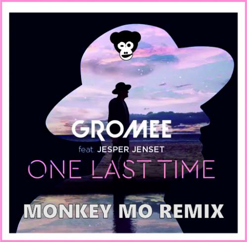 Gromee feat. Jesper Jenset  One Last Time (Monkey MO Remix).mp3