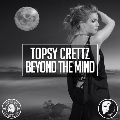 Topsy Crettz - Beyond The Mind (Extended Mix) [2018]