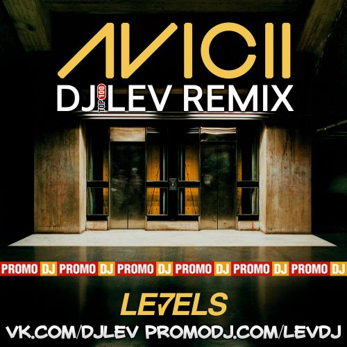 Avicii - Levels (DJ Lev Remix) [2018]
