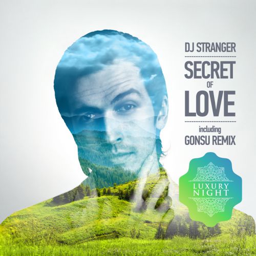 DJ Stranger - Secret Of Love (Original Mix; Gonsu Remix; Radio Edit) [2018]