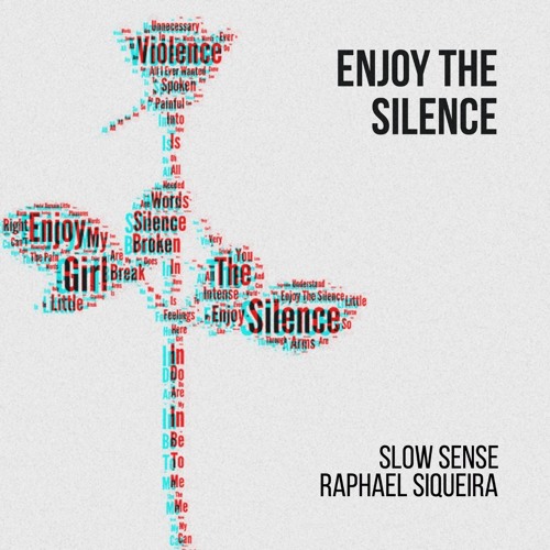 Slow Sense & Raphael Siqueira - Enjoy The Silence.mp3