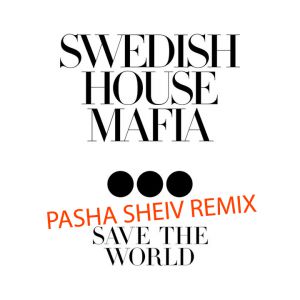 S.H.M. - Save The World (Pasha Sheiv Remix) [2018]