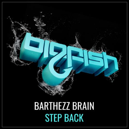 Barthezz Brain - Step Back (Original Mix) [Big Fish Recordings].mp3