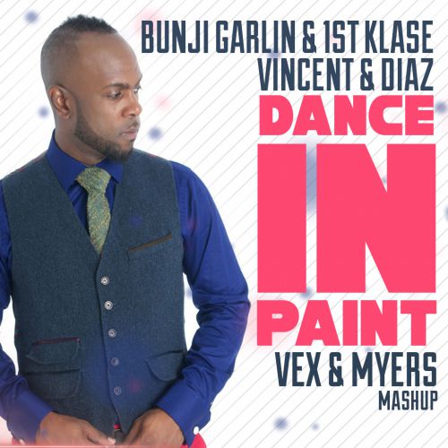 Bunji Garlin & 1st Klase , Vincent & Diaz - Dance In Paint (VeX & Myers Mashup).mp3