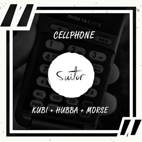 Kubi, Hubba & Morse - Cellphone (Original Mix) [2018]