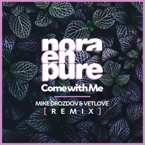 Nora En Pure - Come With Me (VetLove & Mike Drozdov Remix).mp3