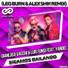 Gianluca Vacchi & Luis Fonsi feat. Yandel - Sigamos Bailando (Leo Burn & Alex Shik Remix) [2018]