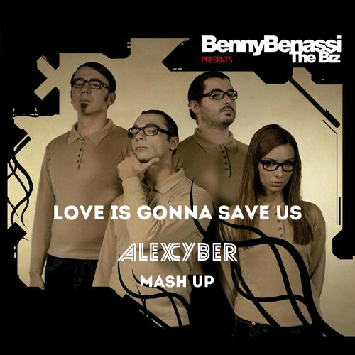 Benny Benassi pres. The Biz, Skill x Zan x G-Love & Igor Frank - Love Is Gonna Save Us (Alex Cyber Mash Up).mp3