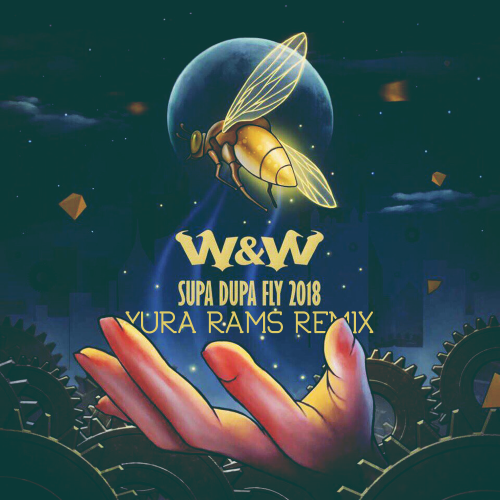 W&W - Supa Dupa Fly (Yura Rams Remix) [2018]