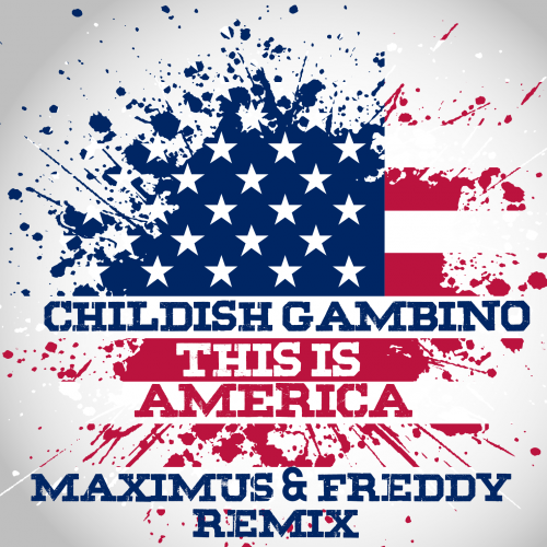 Childish Gambino - This Is America (Maximus & FREDDY Remix).mp3