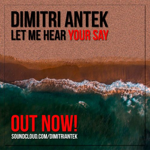 Dimitri Antek - Let Me Hear Your Say (Extended Mix) [2018]