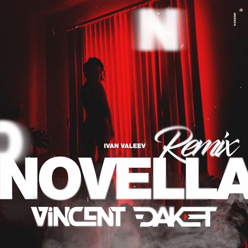 Ivan Valeev - Novella (Vincent & Daket Remix).wav