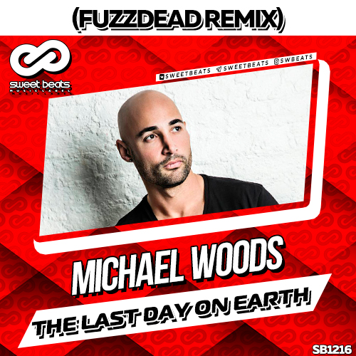 Michael Woods - The Last Day On Earth (FuzzDead Remix).mp3