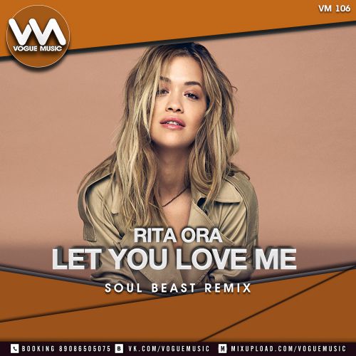 Rita Ora - Let You Love Me (Soul Beast Remix).mp3