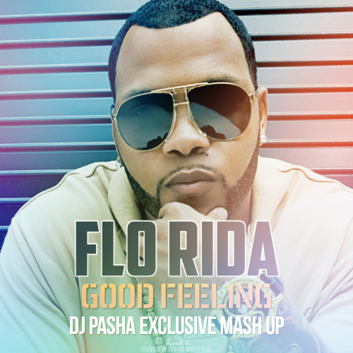 Rida good feeling. Flo Rida good feeling. Good feeling флоу Райда. DJ Pasha Exclusive. Paola & DJ Fisun & Alex Grand - да (DJ Pasha Exclusive Mash up) Дата релиза.