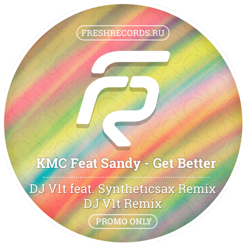 Фрешрекордс. KMC featuring Sandy - get better (Radio Edit). Featuring Sandra.