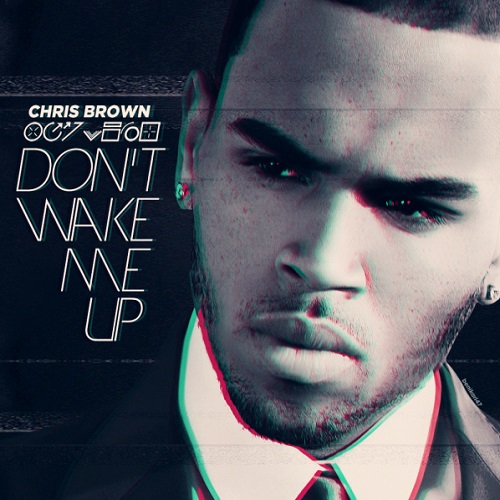 I wanna see you tonight. Chris Brown don't Wake me up. Chris Brown don't Wake me up Suprafive FUNKYBASSTARD. DEMOTIONAL don't Wake me up. Chris Brown - don't Wake me up (Prod. By David Guetta).