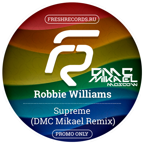 Фреш рекордс. Robbie Williams Supreme Remix. Robbie Williams logo. Robbie Williams Supreme обложка. DMC Gazito Remix.