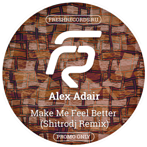 Feel better слушать. Alex Adair - make. Make me feel better Александер Адаир. FRESHRECORDS. Make me feel better перевод.