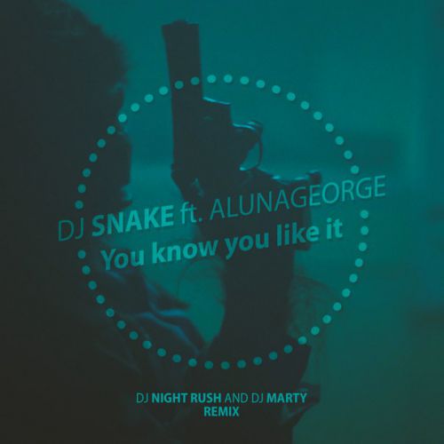 Alunageorge know like dj. DJ Snake ALUNAGEORGE you. DJ Snake ALUNAGEORGE. DJ Snake ALUNAGEORGE you know you like it перевод на русский. DJ Snake ALUNAGEORGE you know you like it песня.