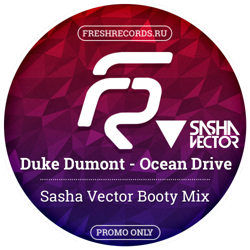 Фреш рекордс. Саша вектор. FRESHRECORDS. Дюк Дюмон. Duke Dumont - Ocean Drive [Original Mix][SM].