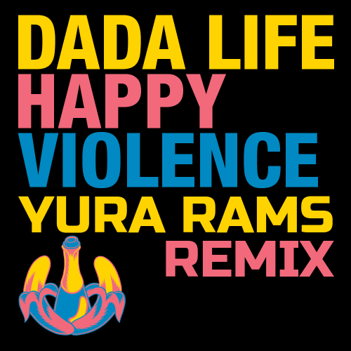 Dada Life - Happy Violence (Yura Rams Remix) [2018]