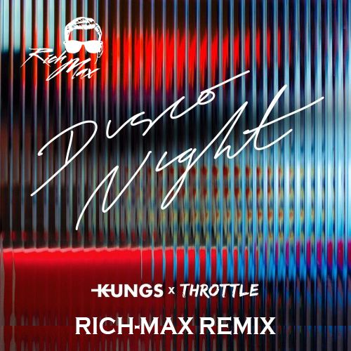 Kungs, Throttle - Disco Night (Rich Max Remix) [2018]